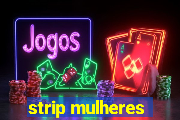 strip mulheres